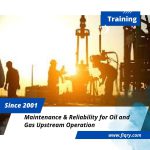 Maintenance & Reliability for oil and gas upstream operation
