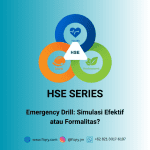 Emergency Drill: Simulasi Efektif atau Formalitas?